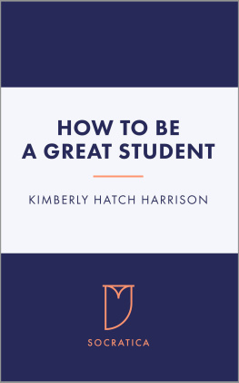 Kimberly Hatch Harrison - How to Be a Great Student