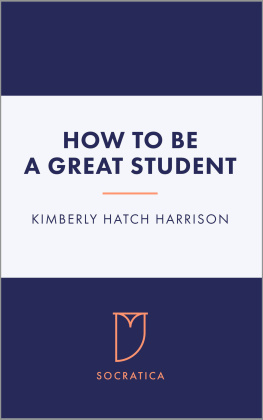 Kimberly Hatch Harrison How to Be a Great Student