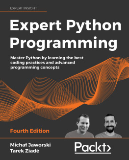 Michał Jaworski Expert Python Programming: Master Python by learning the best coding practices and advanced programming concepts, 4th Edition