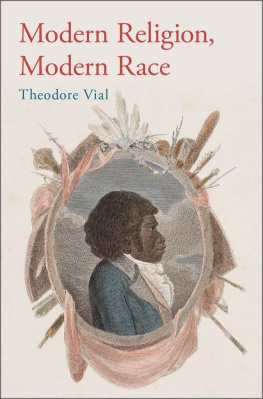 Theodore Vial Modern Religion, Modern Race