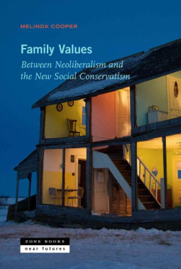 Melinda Cooper - Family Values: Between Neoliberalism and the New Social Conservatism (Near Future Series)