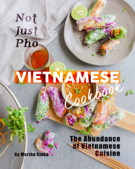 Martha Stone - Not Just Pho Vietnamese Cookbook: The Abundance of Vietnamese Cuisine