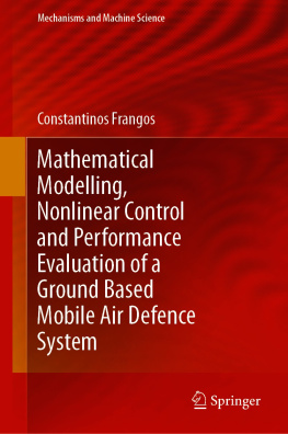 Constantinos Frangos - Mathematical Modelling, Nonlinear Control and Performance Evaluation of a Ground Based Mobile Air Defence System (Mechanisms and Machine Science, 76)