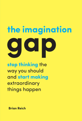 Brian Reich - The Imagination Gap: Stop Thinking the Way You Should and Start Making Extraordinary Things Happen