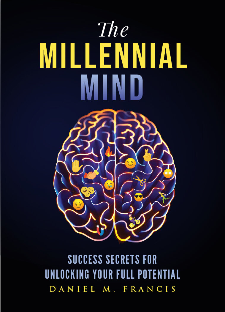 The Millennial Mind Success Secrets for Unlocking Your Full Potential Daniel M - photo 1