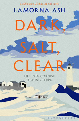 Lamorna Ash - Dark, Salt, Clear: Life in a Cornish Fishing Town