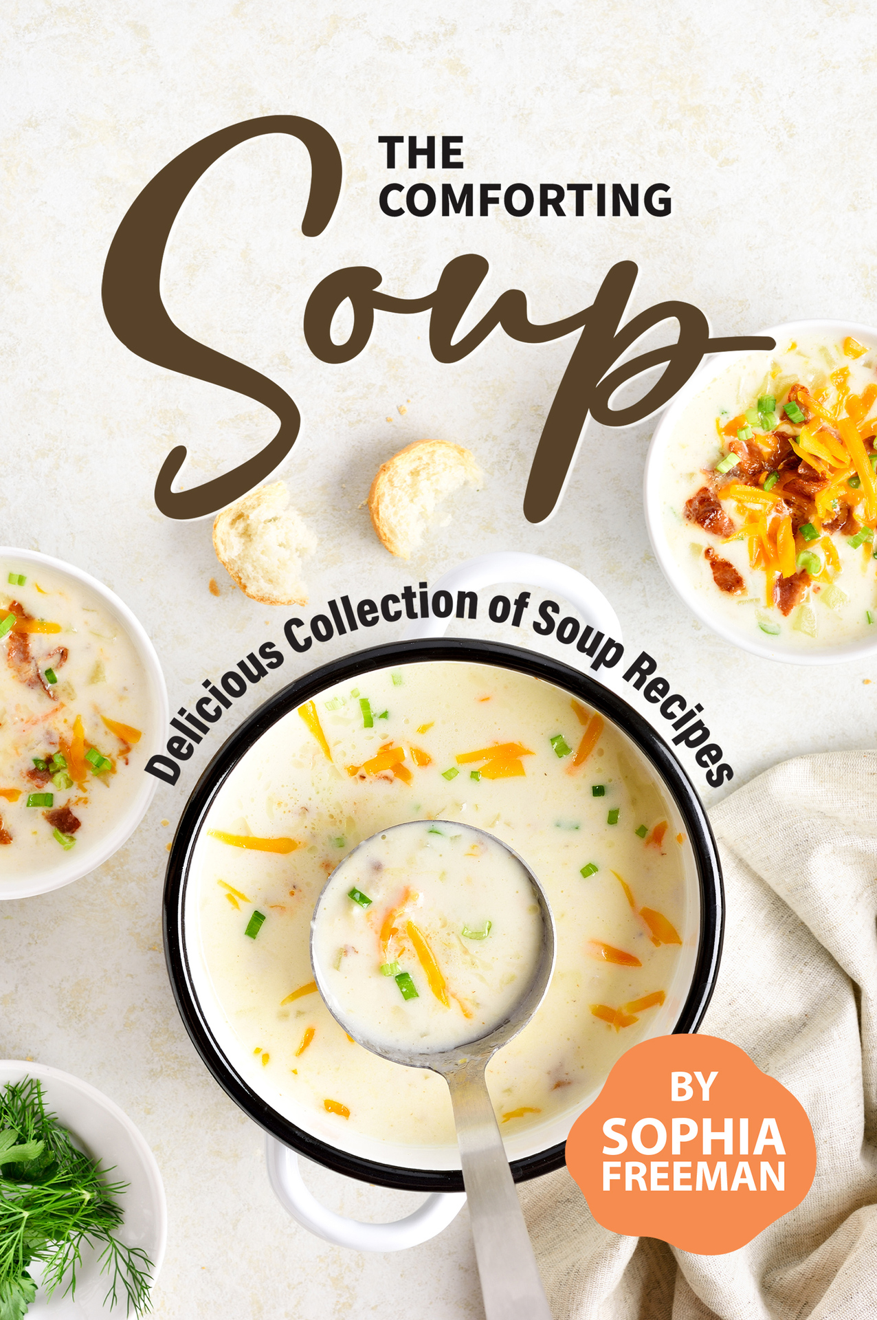 The Comforting Soup Cookbook Delicious Collection of Soup Recipes BY SOPHIA - photo 1