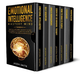 Jason Smith EMOTIONAL INTELLIGENCE: 7 Books in 1: Improve your Life, your Relationships and Work Success. Differentiate yourself From Other People and Achieve your Goals