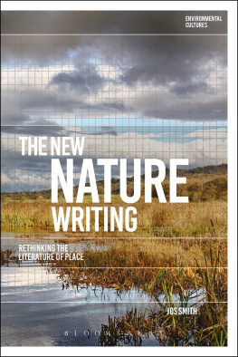 Jos Smith The New Nature Writing: Rethinking the Literature of Place