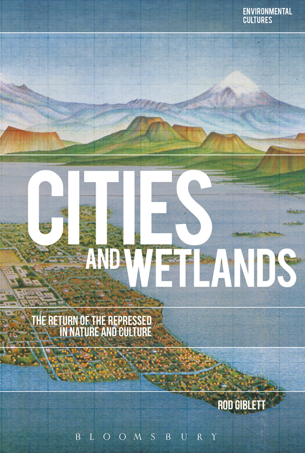 Cities and Wetlands Cities and Wetlands The Return of the Repressed in Nature - photo 1