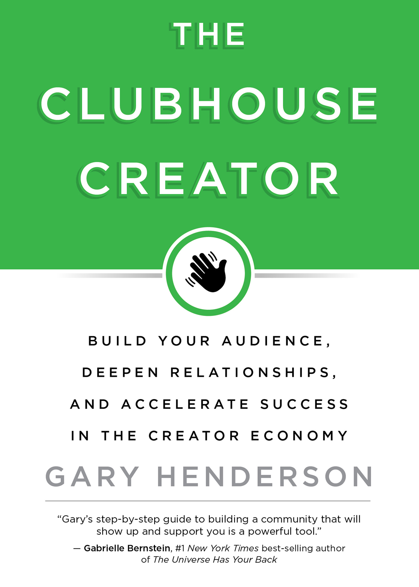 Praise for The Clubhouse Creator Gary empowers readers to design a life of - photo 1