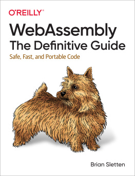 Brian Sletten - WebAssembly: The Definitive Guide: Safe, Fast, and Portable Code