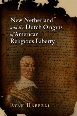 Evan Haefeli New Netherland and the Dutch Origins of American Religious Liberty