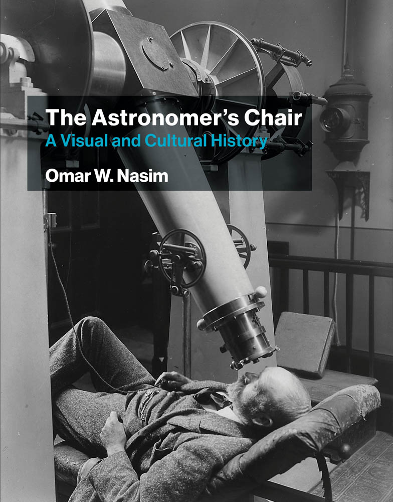 The Astronomers Chair A Visual and Cultural History Omar W Nasim The MIT - photo 1