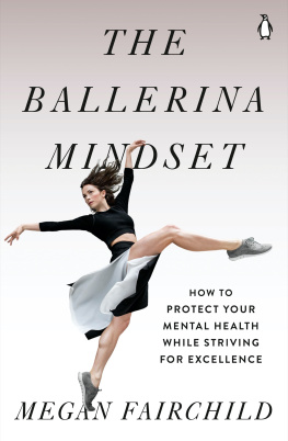 Megan Fairchild - The Ballerina Mindset: How to Protect Your Mental Health While Striving for Excellence