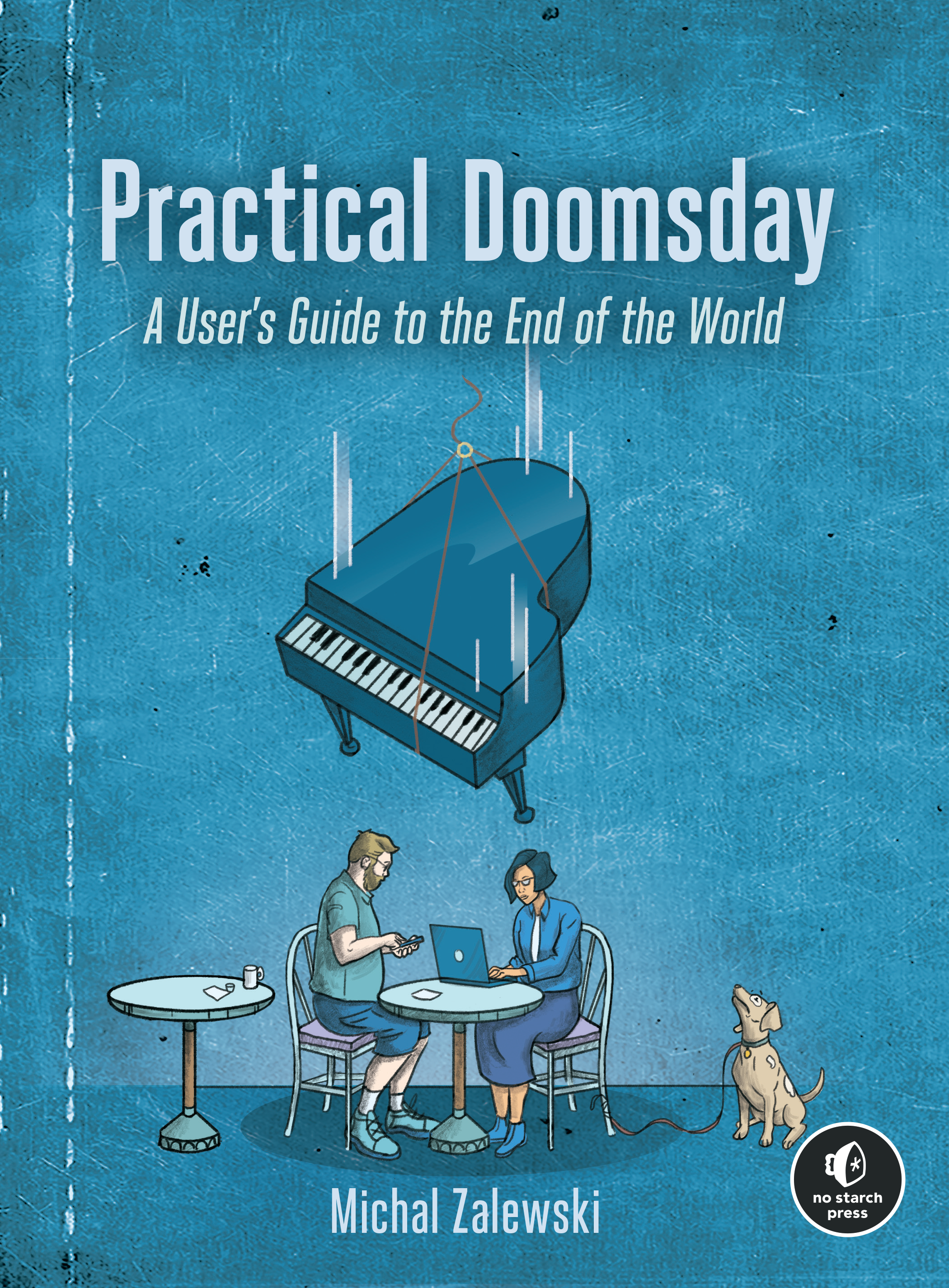 Practical Doomsday A Users Guide to the End of the World by Michal Zalewski - photo 1