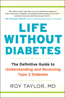 Roy Taylor - Life Without Diabetes: The Definitive Guide to Understanding and Reversing Type 2 Diabetes