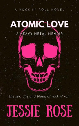 Jessie Rose - Atomic Love: A Heavy Metal Memoir