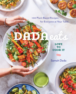 Samah Dada Dada Eats: Love to Cook it: 100 Plant-Based Recipes for Everyone at Your Table: A Cookbook