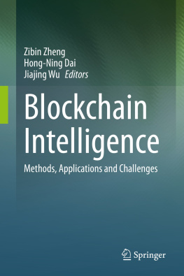 Zibin Zheng (editor) Blockchain Intelligence: Methods, Applications and Challenges