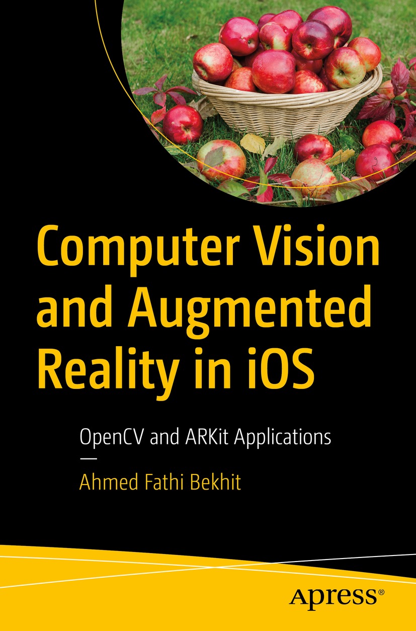 Book cover of Computer Vision and Augmented Reality in iOS Ahmed Fathi - photo 1