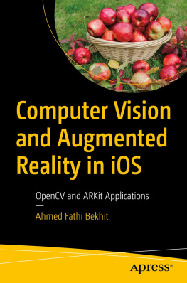 Ahmed Fathi Bekhit - Computer Vision and Augmented Reality in iOS: OpenCV and ARKit Applications