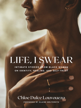 Chloe Dulce Louvouezo Life, I Swear: Intimate Stories from Black Women on Identity, Healing, and Self-Trust