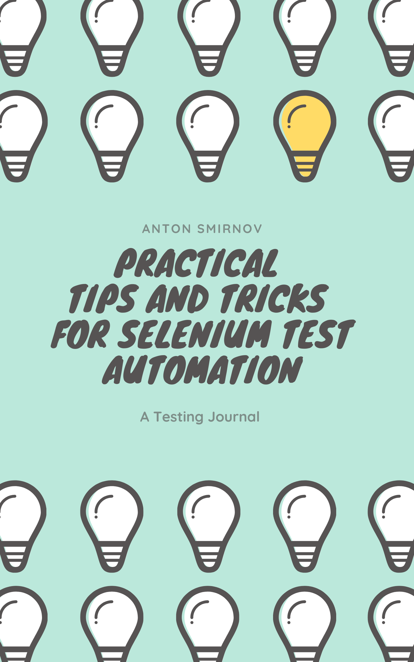 Practical Tips and Tricks for Selenium Test Automation Learn to create a - photo 1