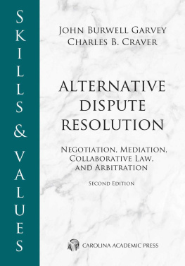 John Burwell Garvey Skills & Values: Alternative Dispute Resolution: Negotiation, Mediation, Collaborative Law, and Arbitration, Second Edition