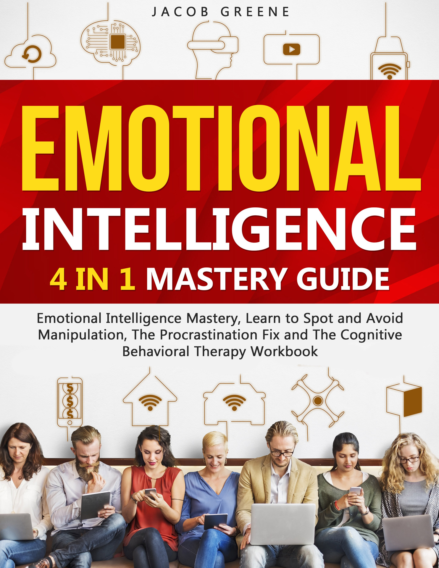 Emotional Intelligence 4 In 1 Mastery Guide 4 Manuscripts In 1 Book - photo 1