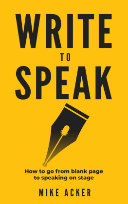 Mike Acker Write to Speak: How to go from blank page to speaking on stage