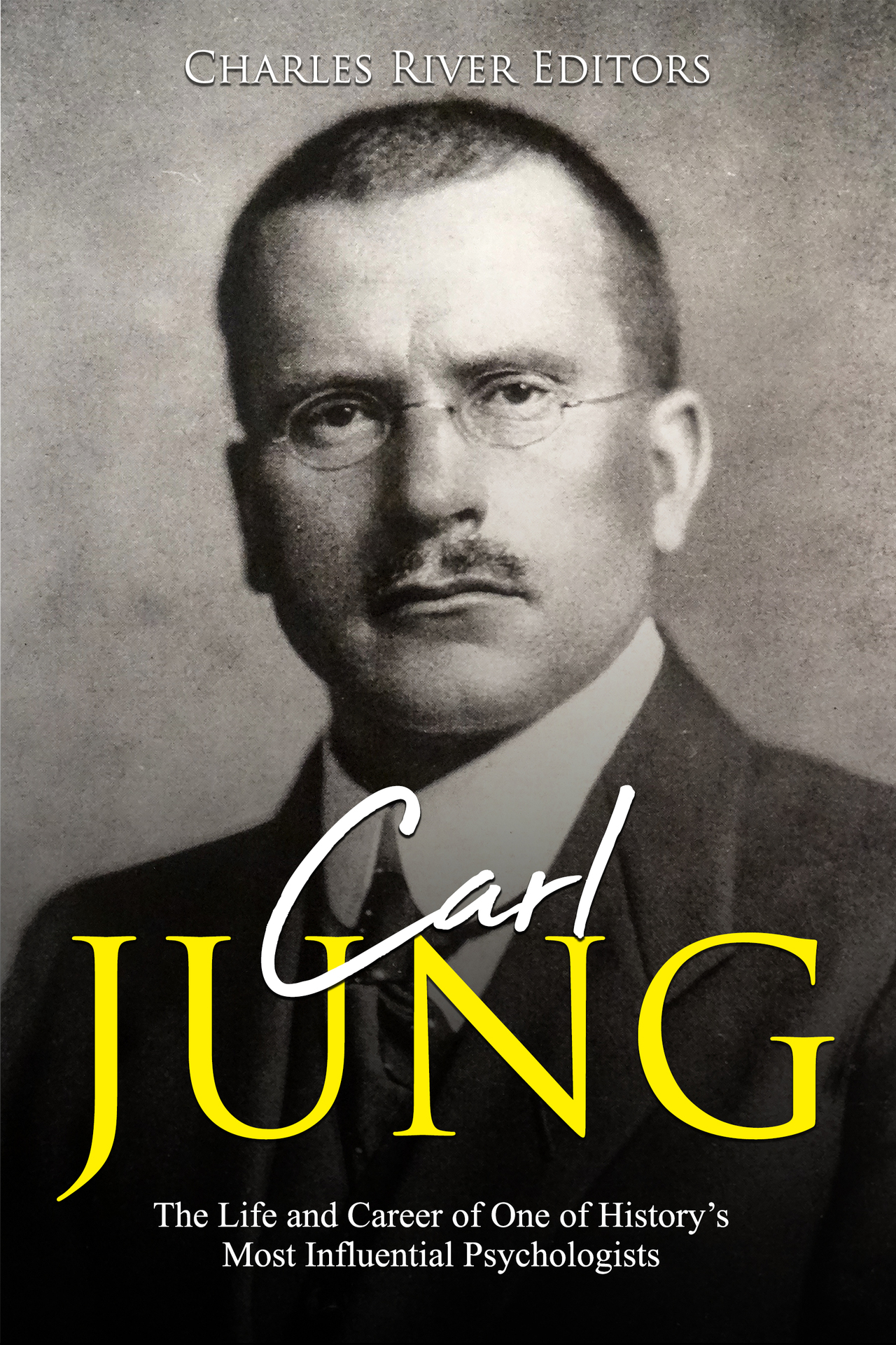 Carl Jung The Life and Career of One of Historys Most Influential - photo 1