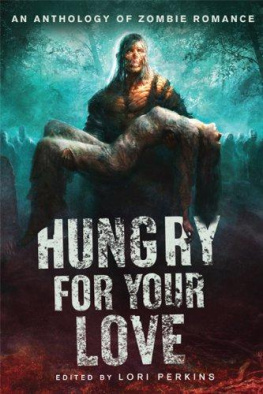Lori Perkins - Hungry for Your Love: An Anthology of Zombie Romance