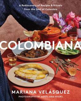 Mariana Velásquez - Colombiana: A Rediscovery of Recipes and Rituals from the Soul of Colombia