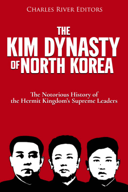 Charles River Editors - The Kim Dynasty of North Korea: The Notorious History of the Hermit Kingdom’s Supreme Leaders