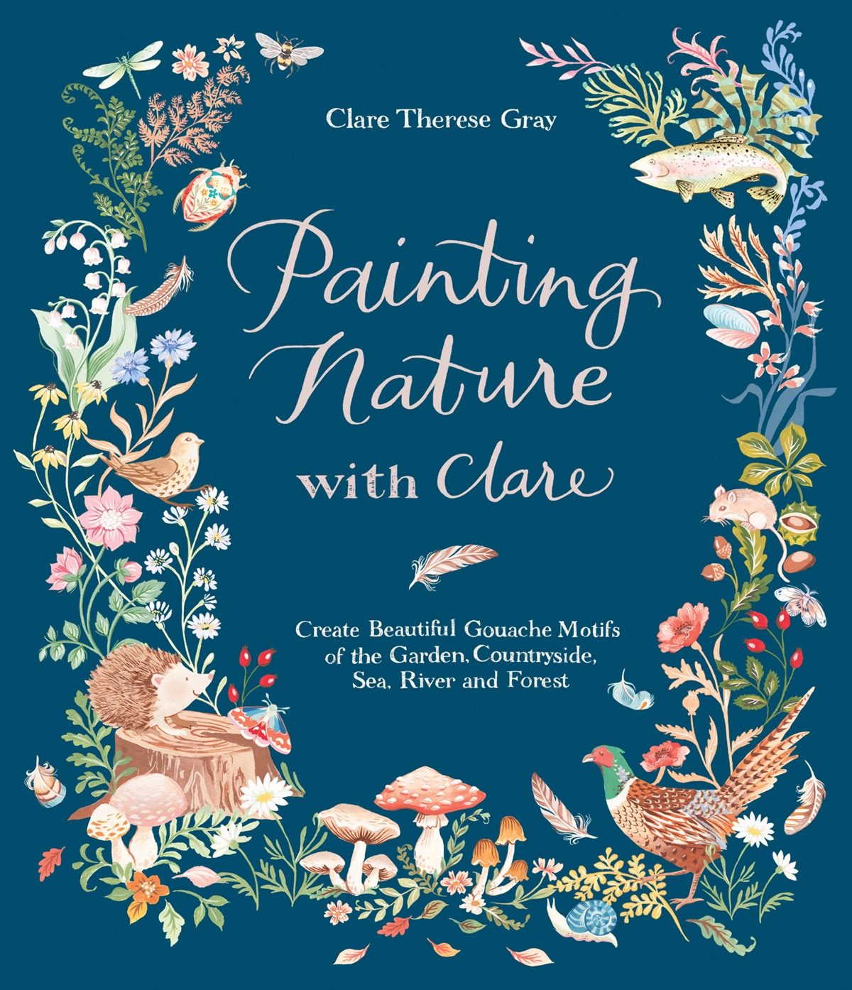 Painting Nature with Clare Create Beautiful Gouache Motifs of the Garden Countryside Sea River and Forest - image 1