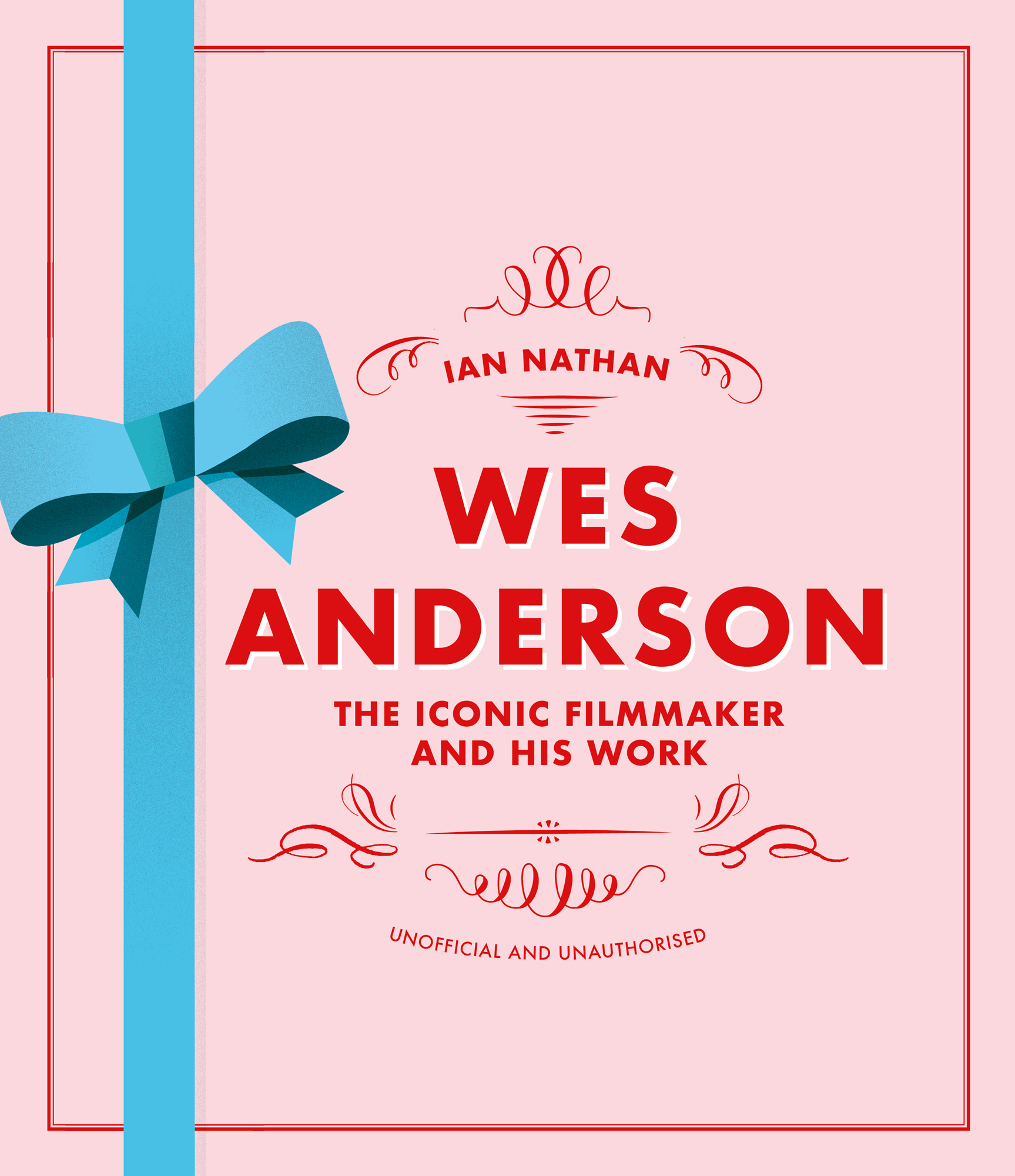 WES ANDERSON THE ICONIC FILMMAKER AND HIS WORK IAN NATHAN UNOFFICIAL AND - photo 1