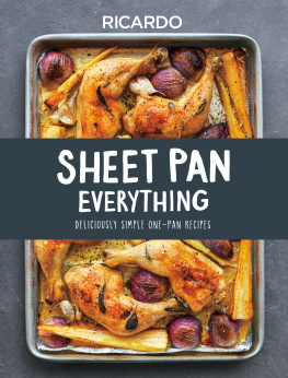 Ricardo Larrivee - Sheet Pan Everything: Deliciously Simple One-Pan Recipes