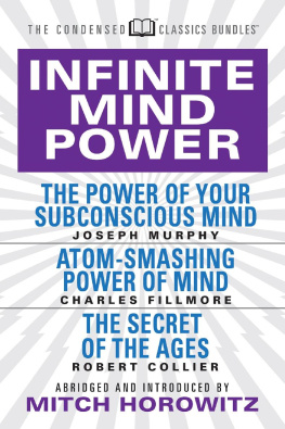 Joseph Murphy - Infinite Mind Power: The Power of Your Subconscious Mind; Atom-Smashing Power of the Mind; The Secret of the Ages