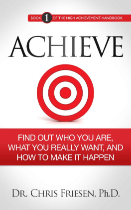 Chris Friesen - ACHIEVE: Find Out Who You Are, What You Really Want, And How To Make It Happen