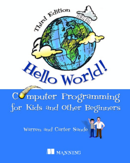 Warren Sande - Hello World! Computer Programming for Kids and Other Beginners