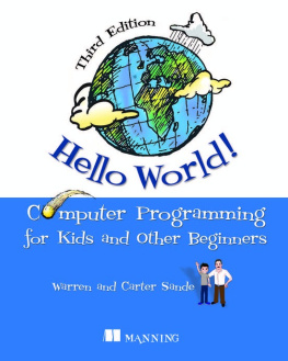 Warren Sande Hello World! Computer Programming for Kids and Other Beginners