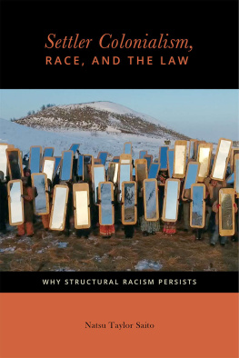 Natsu Taylor Saito - Settler Colonialism, Race, and the Law: Why Structural Racism Persists