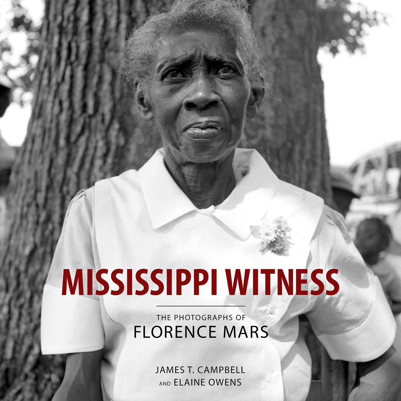 MISSISSIPPI WITNESS MISSISSIPPI WITNESS THE PHOTOGRAPHS OF FLORENCE MARS - photo 1