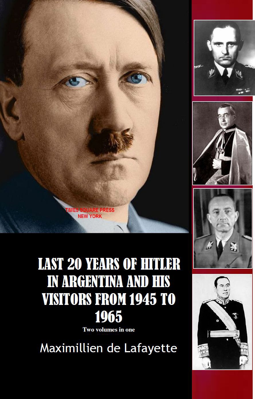 LAST 20 YEARS OF HITLER IN ARGENTINA AND HIS VISITORS FROM 1945 TO 1965 Two - photo 1