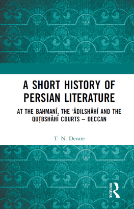 T. N. Devare A Short History of Persian Literature: At the Bahmanī, the ‘Ādilshāhī and the Qutbshāhī Courts – Deccan