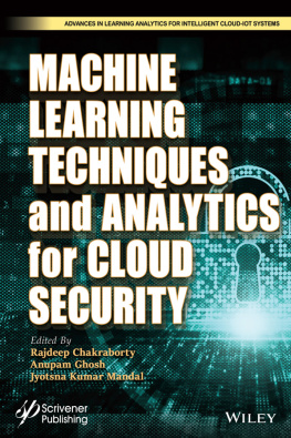Rajdeep Chakraborty (editor) - Machine Learning Techniques and Analytics for Cloud Security (Advances in Learning Analytics for Intelligent Cloud-IoT Systems)