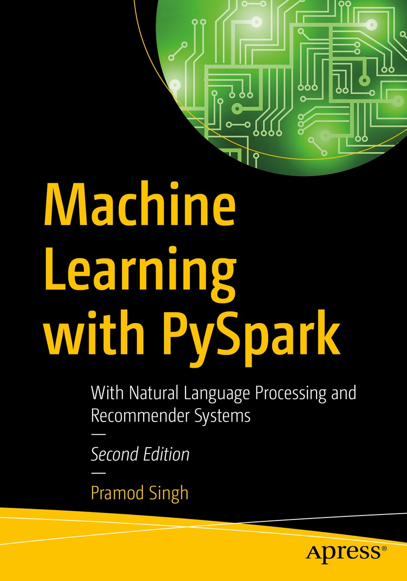 Book cover of Machine Learning with PySpark Pramod Singh Machine Learning - photo 1