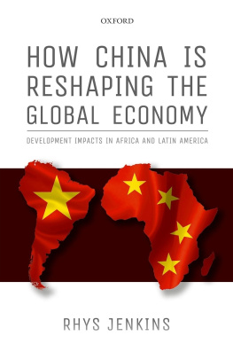 Rhys Jenkins How China is Reshaping the Global Economy: Development Impacts in Africa and Latin America