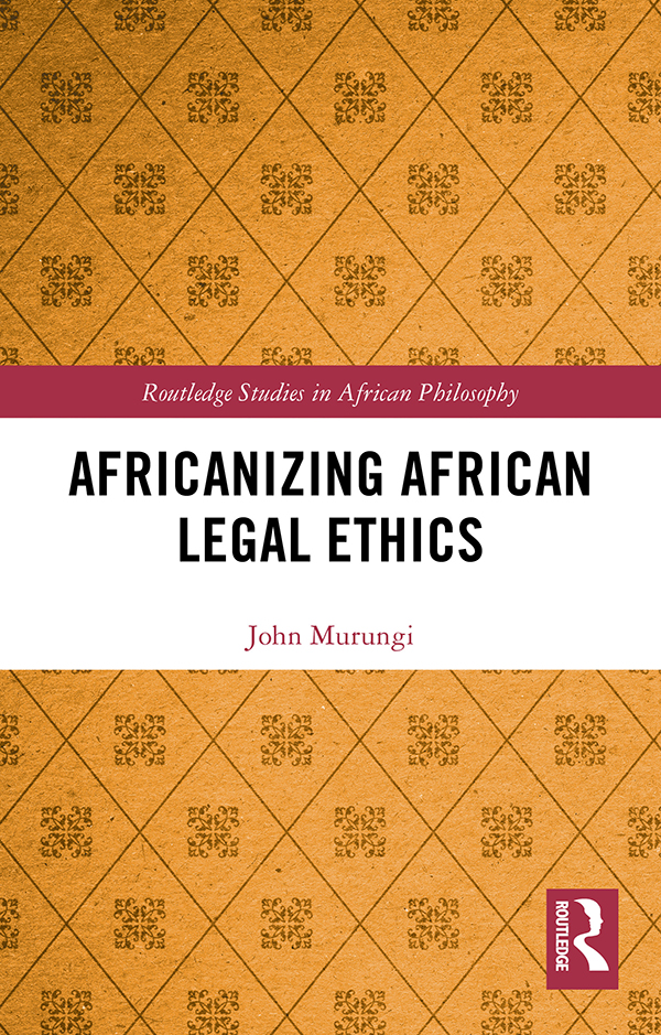 Africanizing African Legal Ethics This book is a philosophical inquiry into - photo 1